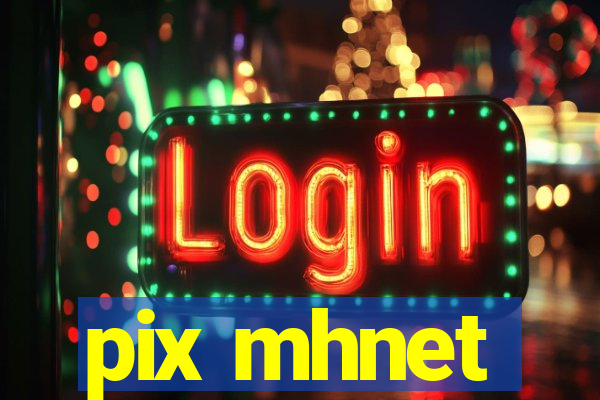 pix mhnet
